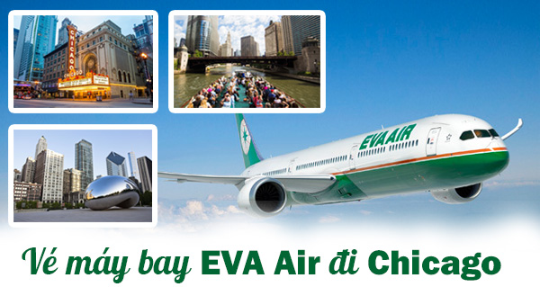 Vé máy bay EVA Air đi Chicago giá rẻ bắt đầu mở bán từ 28/05/2016