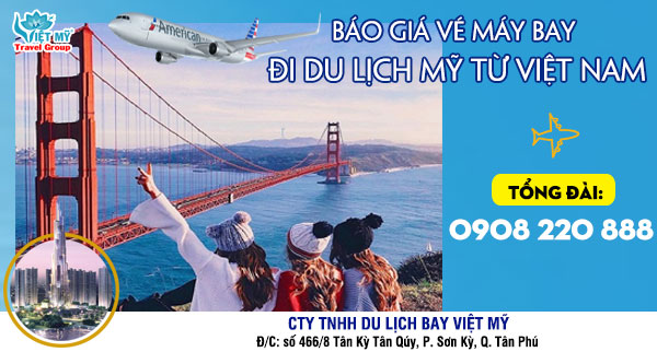Gọi 0908 220 888 báo giá vé máy bay đi du lịch Mỹ từ Việt Nam