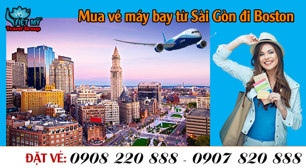 Mua vé máy bay từ Sài Gòn đi Boston gọi 0908 220 888