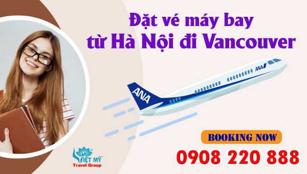 Đặt vé máy bay từ Hà Nội đi Vancouver gọi 0908 220 888
