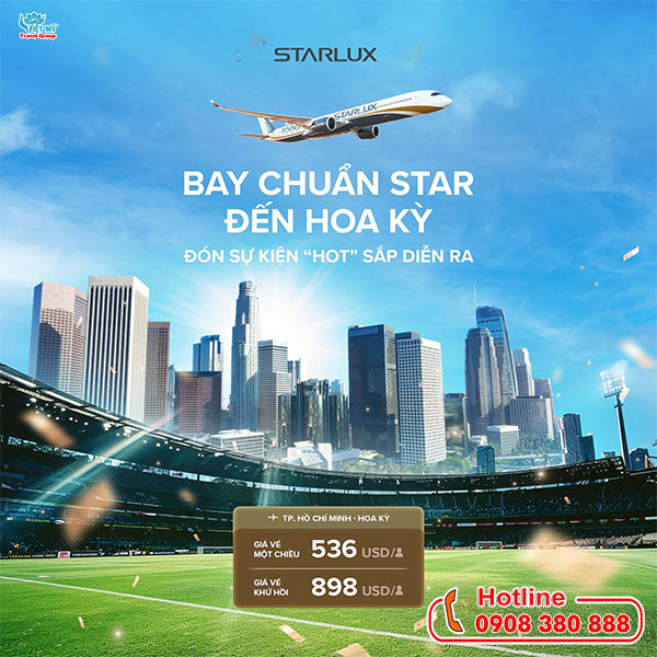 STARLUX ưu đãi vé đi Mỹ từ TP. Hồ Chí Minh